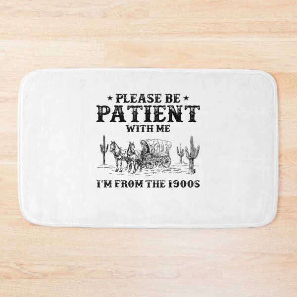 Item preview, Please Be Patient With Me Im From The 1900S Vintage Trendy designed and sold by Greenbacks.