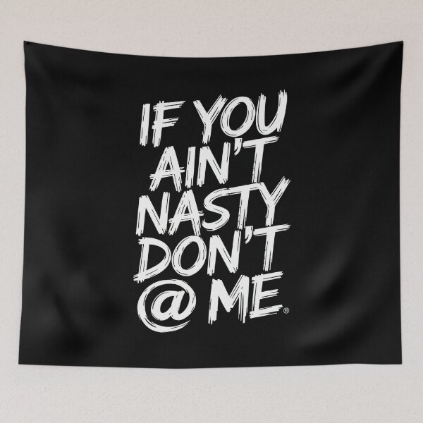 Item preview, If you ain't nasty dont at me designed and sold by Emegan Print Art.