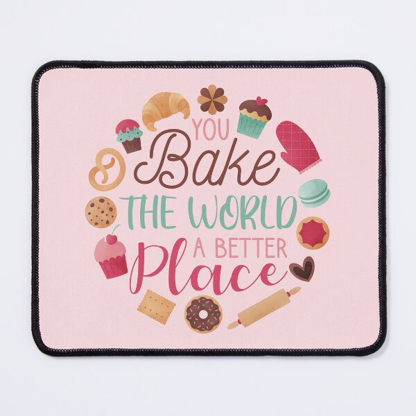 Item preview, You Bake the World a Better Place designed and sold by HeySpiritAnimal.