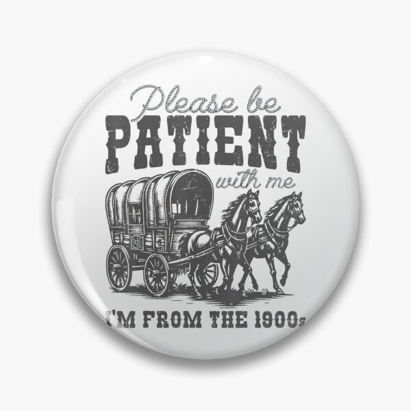 Item preview, Please Be Patient With Me Im From The 1900S Vintage designed and sold by Greenbacks.