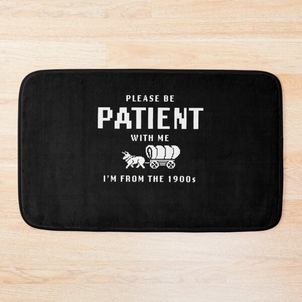 Item preview, Please Be Patient With Me Im From The 1900S designed and sold by Greenbacks.