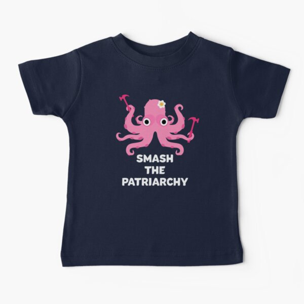 Fight Like A Girl: Smash The Patriarchy - Octopus Baby T-Shirt