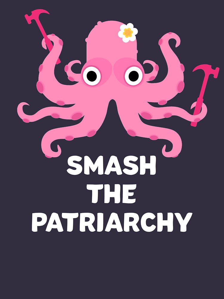 Fight Like A Girl: Smash The Patriarchy - Octopus by SQWEAR