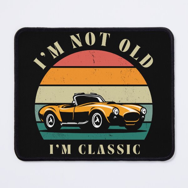 Item preview, I'm not Old I'm classic, car enthusiast gift designed and sold by SkiiDesign.