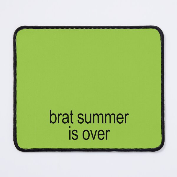 Item preview, brat summer is over designed and sold by Serendipity Studios.