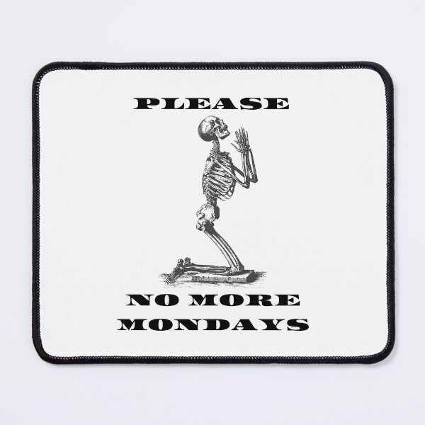 Item preview, Funny meme design of a skeleton on his knees praying: "No more Mondays" designed and sold by StyleFused.