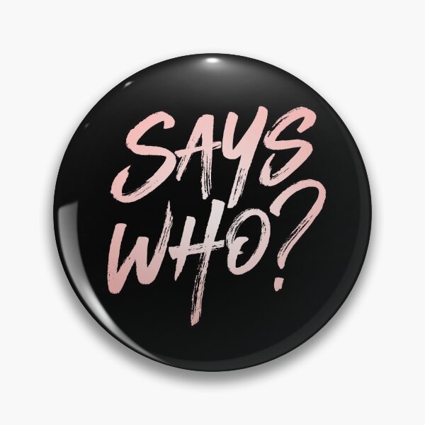 Item preview, Says who? v.2 designed and sold by x1brett.