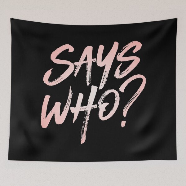 Item preview, Says who? v.2 designed and sold by x1brett.