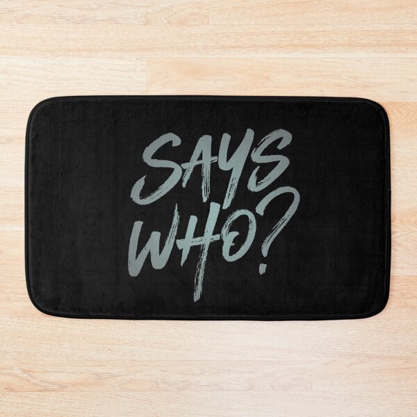 Item preview, Says who? v.3 designed and sold by x1brett.
