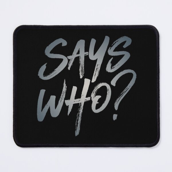 Item preview, Says who? v.4 designed and sold by x1brett.