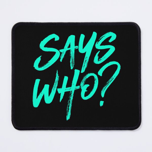 Item preview, Says who? v.5 designed and sold by x1brett.