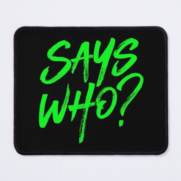 Item preview, Says who? v.6 designed and sold by x1brett.