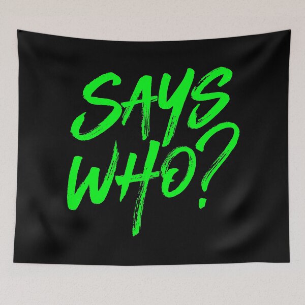 Item preview, Says who? v.6 designed and sold by x1brett.
