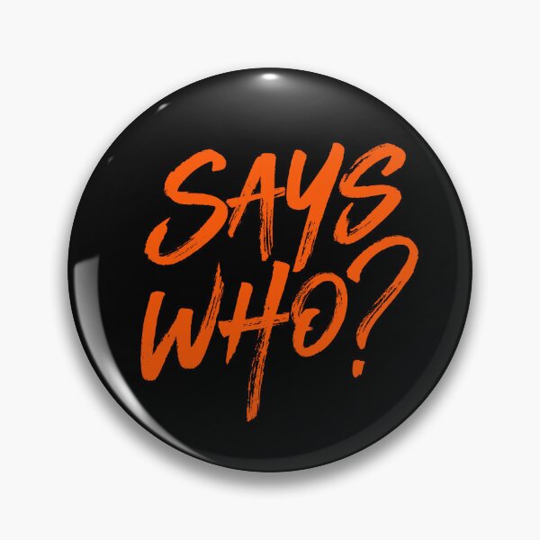 Item preview, Says who? v.7 designed and sold by x1brett.