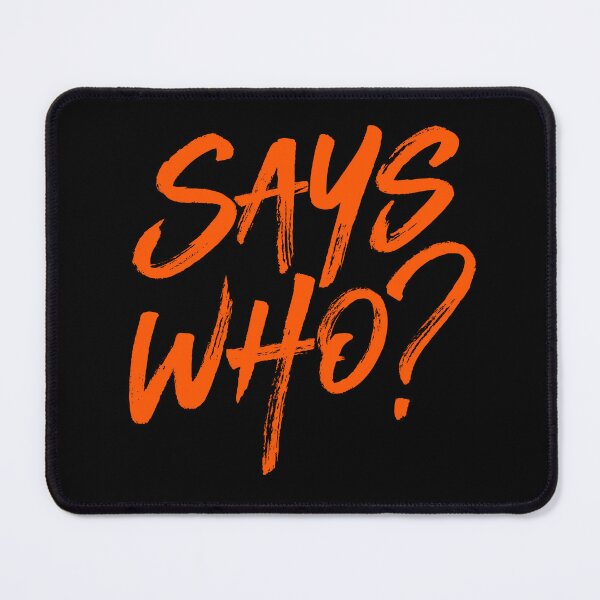 Item preview, Says who? v.7 designed and sold by x1brett.