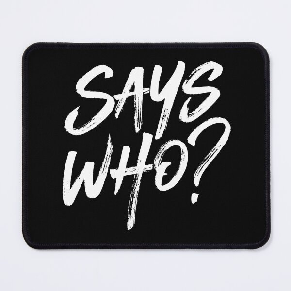 Item preview, Says who? v.9 designed and sold by x1brett.