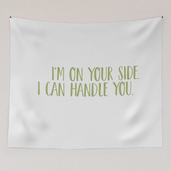Item preview, I'm on your side. I can handle you. | nobody want this, noah and joanne designed and sold by Pinu92.