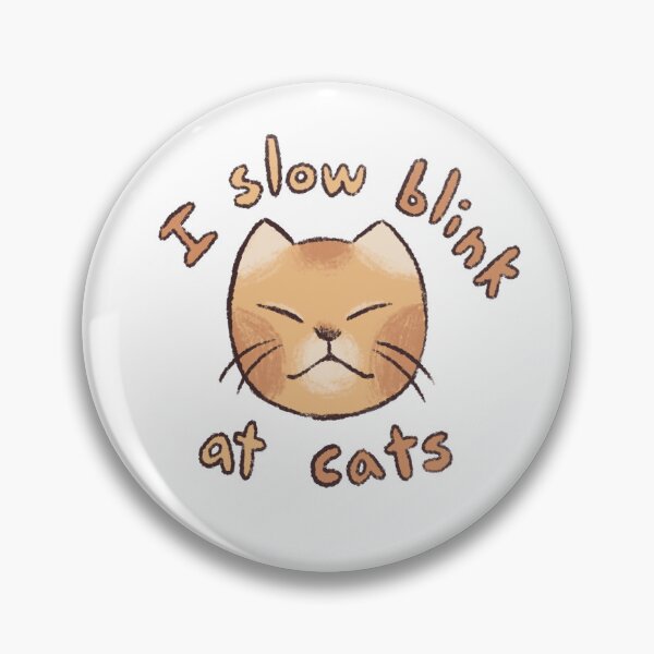 Item preview, I slow blink at cats! designed and sold by Rainbun.