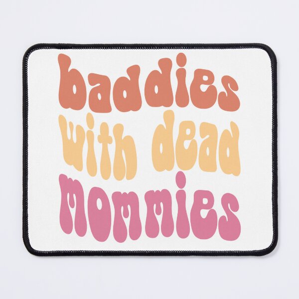 Item preview, Baddies With Dead Mommies, best mothers, Mother, Mother's Day, Super Mom, Love, Strong Women, Gifts, Gift for her, Gift for mom, Mom designed and sold by FlexiPrints.