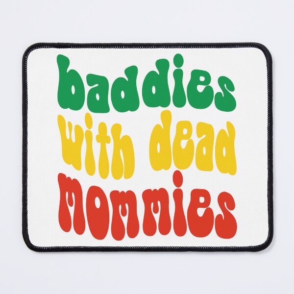 Item preview, Baddies With Dead Mommies, best mothers, Mother, Mother's Day, Super Mom, Love, Strong Women, Gifts, Gift for her, Gift for mom, Mom designed and sold by FlexiPrints.