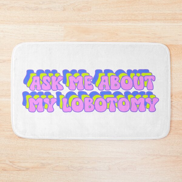Item preview, Ask me about my lobotomy designed and sold by Leo-Stride.