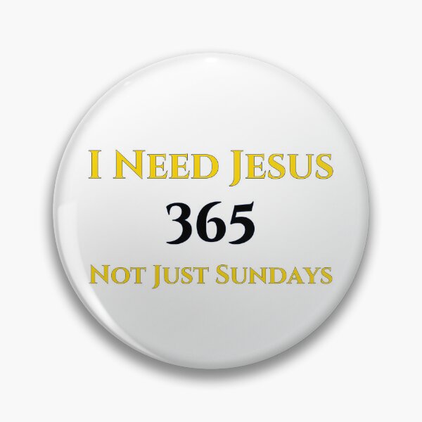 Item preview, I Need Jesus 365 Not Just Sundays, gold/black designed and sold by Redeemed365.