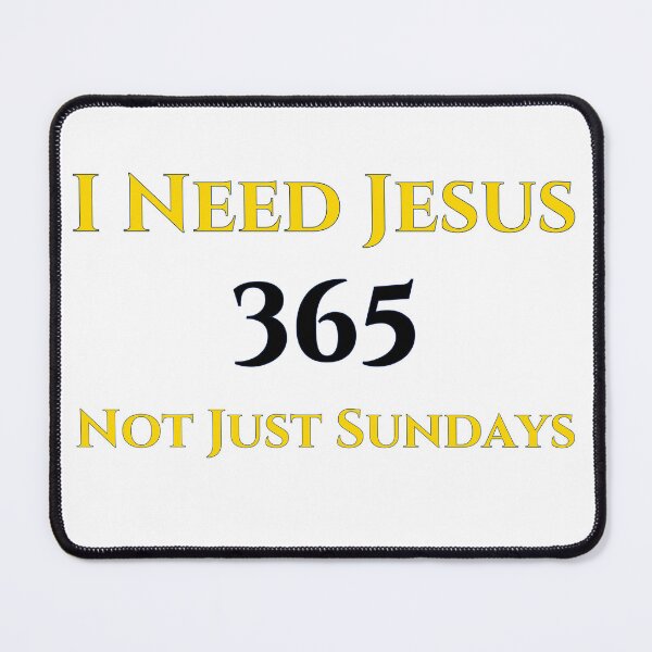 Item preview, I Need Jesus 365 Not Just Sundays, gold/black designed and sold by Redeemed365.