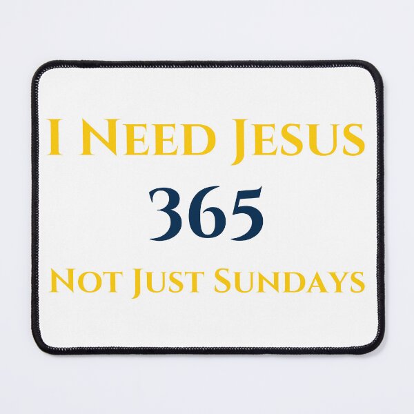 Item preview, I Need Jesus 365 Not Just Sundays, maize/blue designed and sold by Redeemed365.