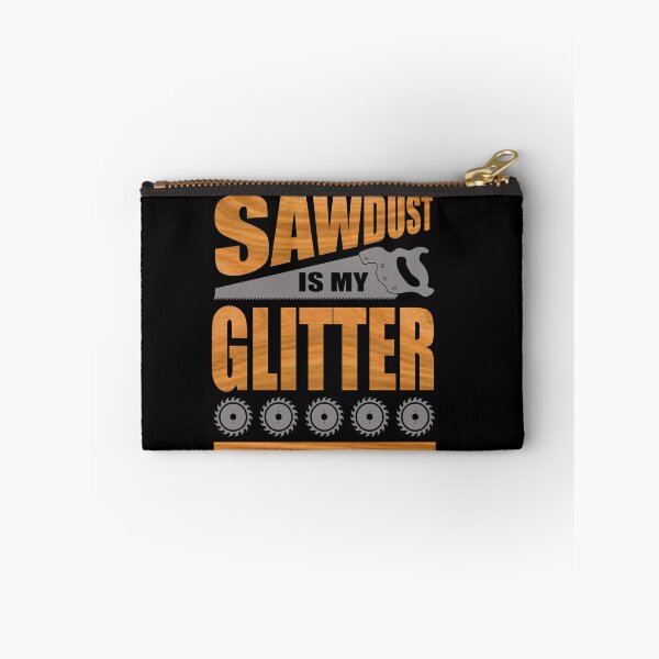 Item preview, Sawdust Is My Glitter A Shirt For Carpenters and Woodworkers designed and sold by Danny Cuevas.