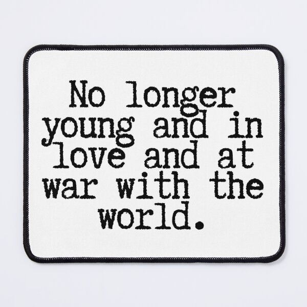 Item preview, No longer young and in love and at war with the world. designed and sold by CharmStudio.