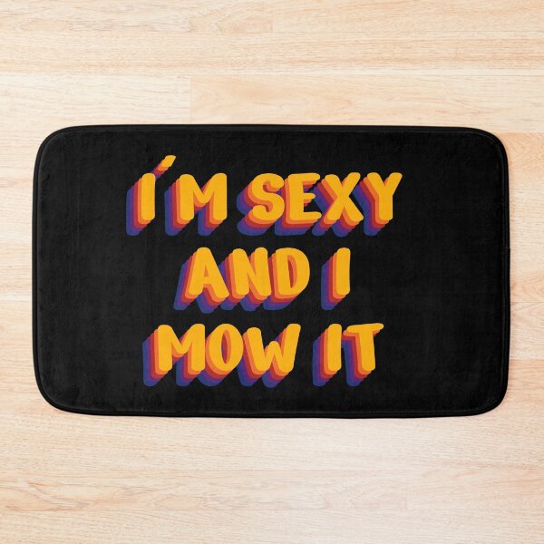 Item preview, I am sexy in I mow it designed and sold by GartenIdeen.
