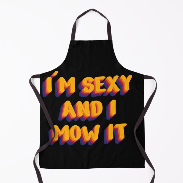 Item preview, I am sexy in I mow it designed and sold by GartenIdeen.