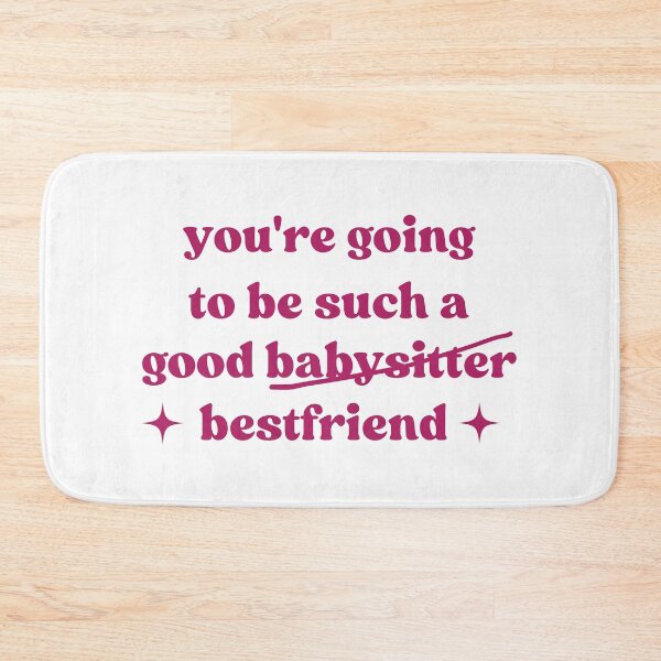 Item preview, You're Going To Be Such A Good Babysitter Bestfriend, Funny Bestie designed and sold by faridman.