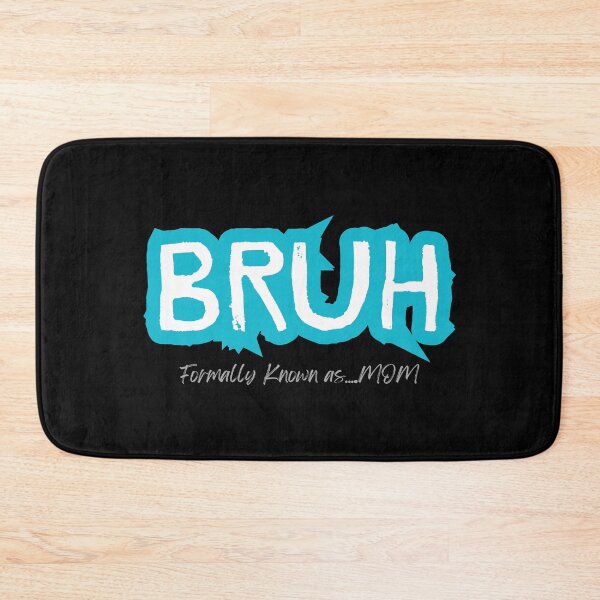 Item preview, Bruh, Formally known as mom designed and sold by for-dreams-sake.