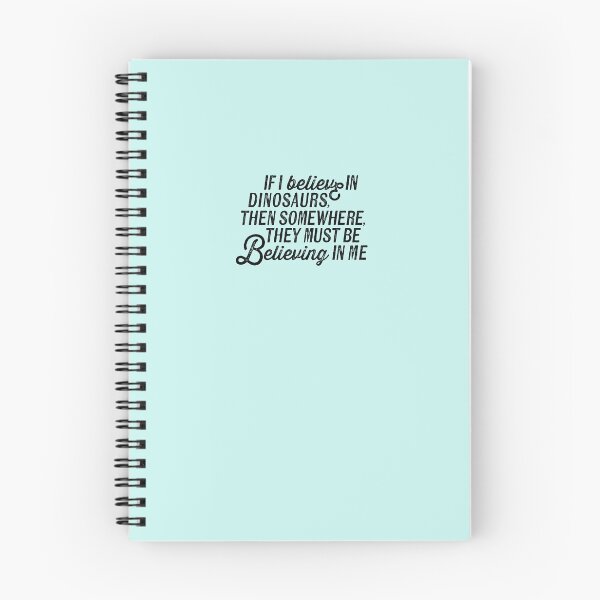 Item preview, "If I believe in dinosaurs, then somewhere, they must be believing in me" typography designed and sold by minnayoung.