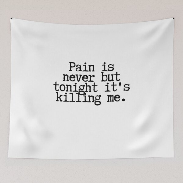 Item preview, Pain is never but tonight it's killing me.  designed and sold by CharmStudio.