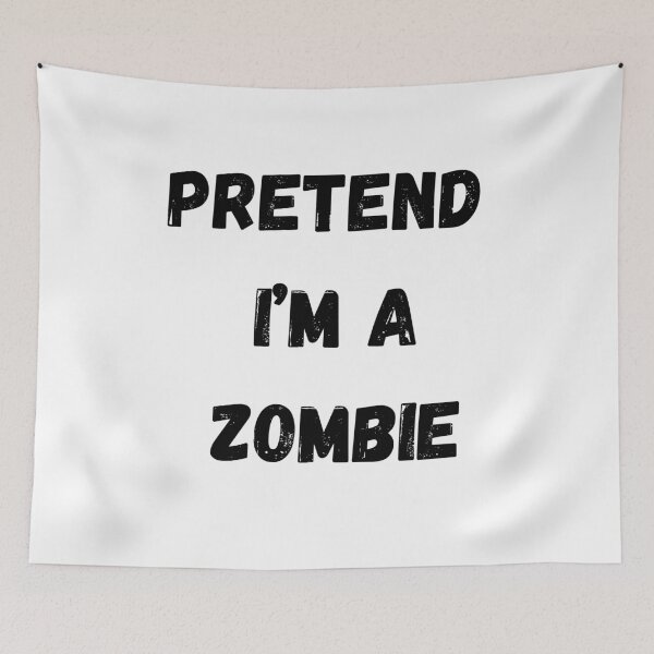 Item preview, Pretend I'm a zombie designed and sold by UnicornMagik.