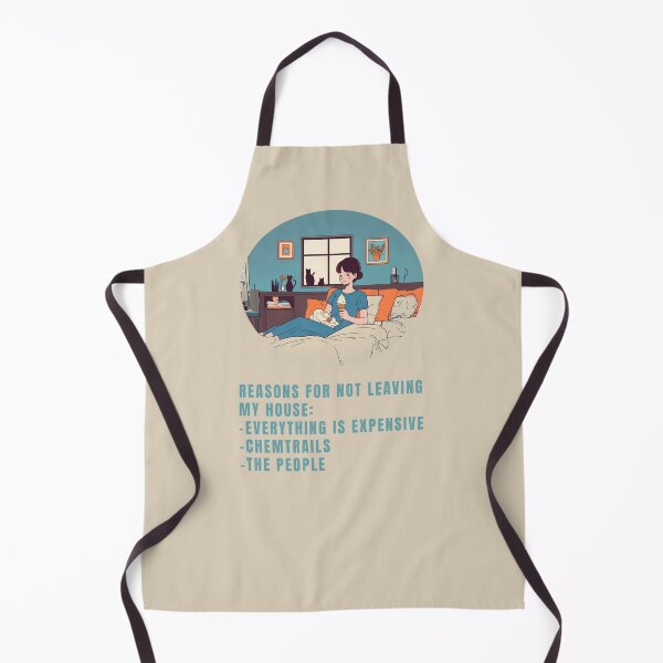 Item preview, REASONS FOR NOT LEAVING MY HOUSE: -EVERYTHING IS EXPENSIVE -CHEMTRAILS -THE PEOPLE designed and sold by La Loca.