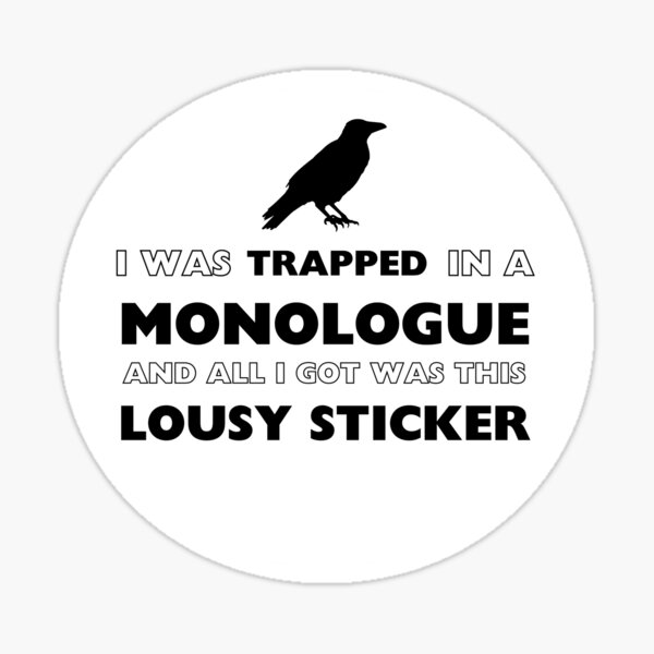 I Was Trapped In A Monologue... Sticker
