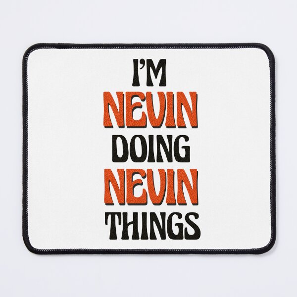 Item preview, I'm Nevin Doing Nevin Things designed and sold by Oussinc.