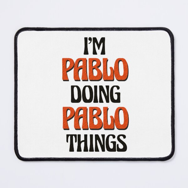 Item preview, I'm Pablo Doing Pablo Things designed and sold by Oussinc.