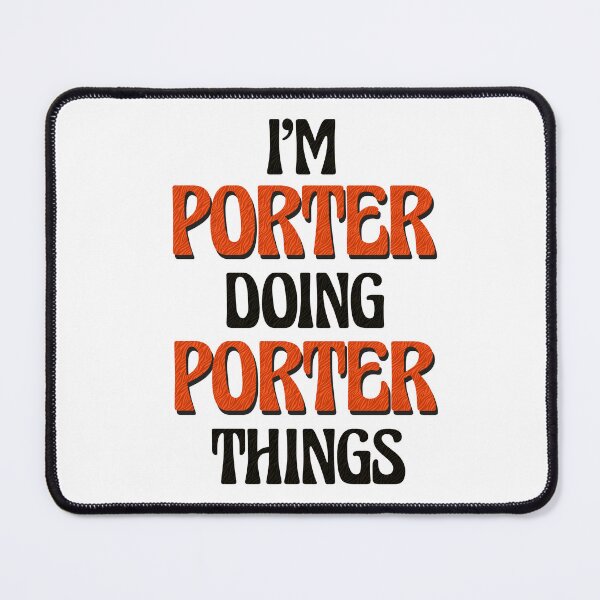 Item preview, I'm Porter Doing Porter Things designed and sold by Oussinc.