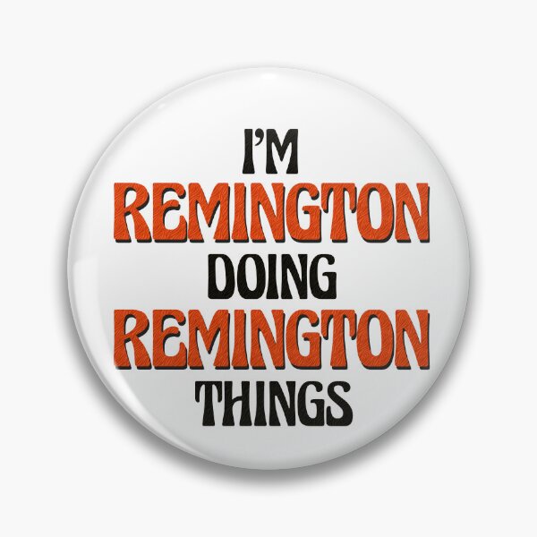 Item preview, I'm Remington Doing Remington Things designed and sold by Oussinc.