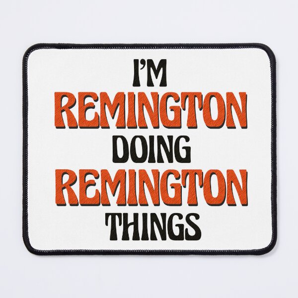 Item preview, I'm Remington Doing Remington Things designed and sold by Oussinc.