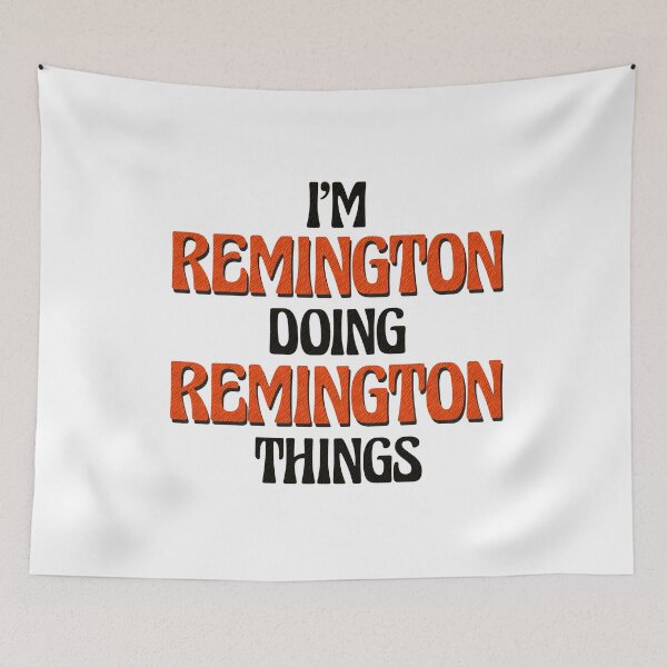 Item preview, I'm Remington Doing Remington Things designed and sold by Oussinc.
