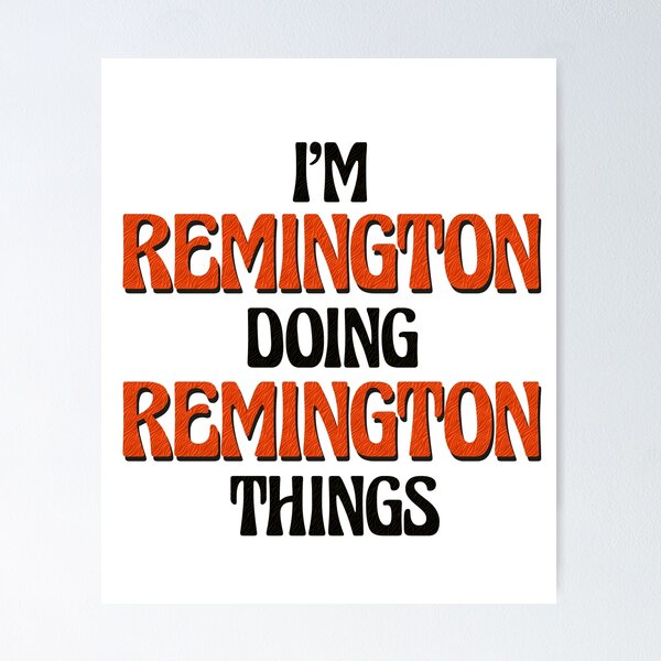 Item preview, I'm Remington Doing Remington Things designed and sold by Oussinc.
