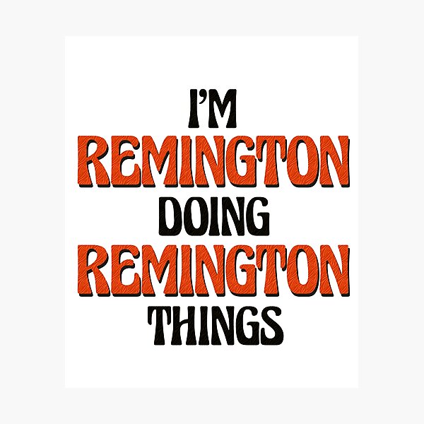 Item preview, I'm Remington Doing Remington Things designed and sold by Oussinc.