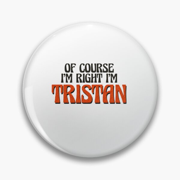 Item preview, Of Course I'm Right I'm Tristan designed and sold by Watsonarts.