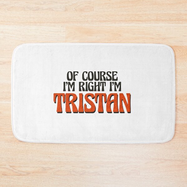 Item preview, Of Course I'm Right I'm Tristan designed and sold by Watsonarts.