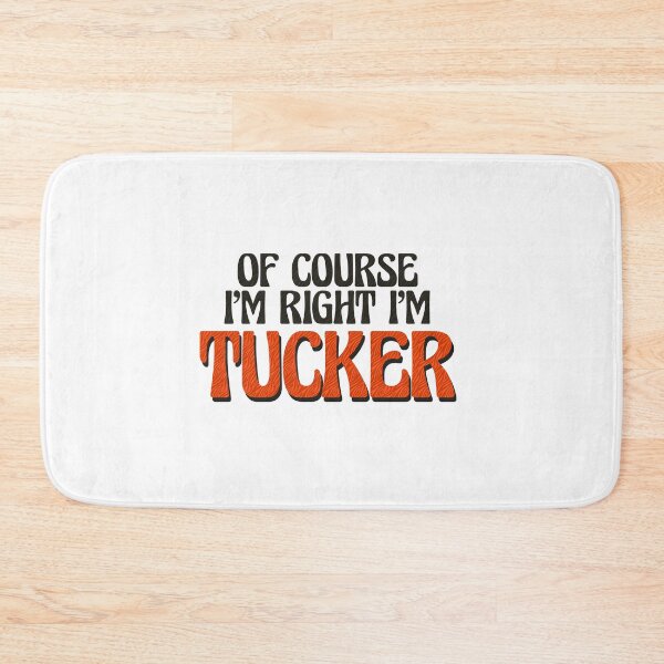 Item preview, Of Course I'm Right I'm Tucker designed and sold by Watsonarts.